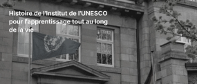 Histoire de l'Institut de l'UNESCO pour l'apprentissage tout au long de la vie.