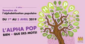 4e édition - Semaine de l'alphabétisation populaire - du 1er au 5 avril 2019 - L'alpha pop bien + que des mots!