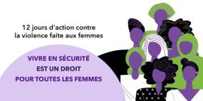 12 jours d'action contre la violence faite aux femmes. Vivre en sécurité est un droit pour toutes les femmes.