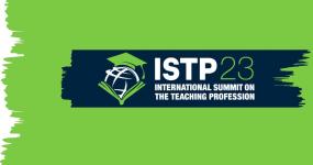ISTP23 : International Summit on the Teaching Profession.