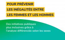 ADS : pour prévenir les inégalités entre les femmes et les hommes. Des initiatives publiques plus inclusives grâce à l'analyse différenciée selon les sexe.