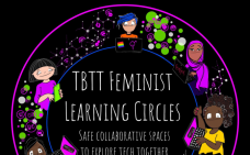 TBTT feminist learning circles : safe collaborative spaces to explore tech together.