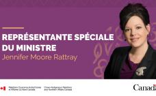 Représentante spéciale du ministre. Jennifer Moore Rattray. Relations Couronne-Autochtones et Affaires du Nord Canada.