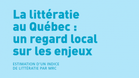 La littératie au Québec : un regard local sur les enjeux. Estimation d'un indice de littératie par MRC.