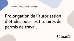 Prolongation de l’autorisation d’études pour les titulaires de permis de travail.