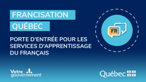 Francisation Québec. Porte d'entrée pour les services d'apprentissage du français.