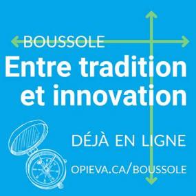 Boussole : entre tradition et innovation. Déjà en ligne. opieva.ca/boussole.